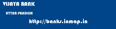 VIJAYA BANK  UTTAR PRADESH     banks information 